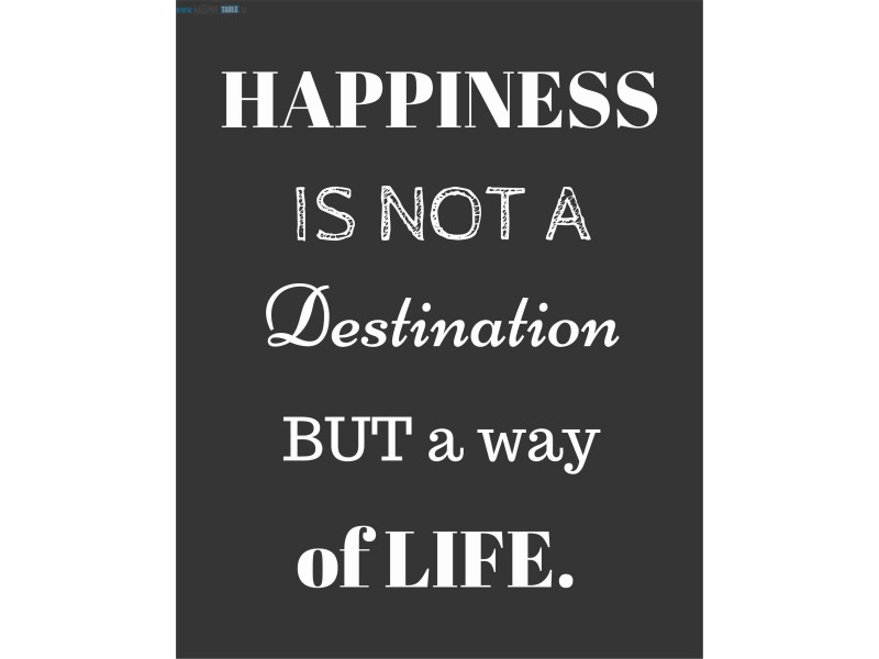 Happines is not a destination but a way of life - črna