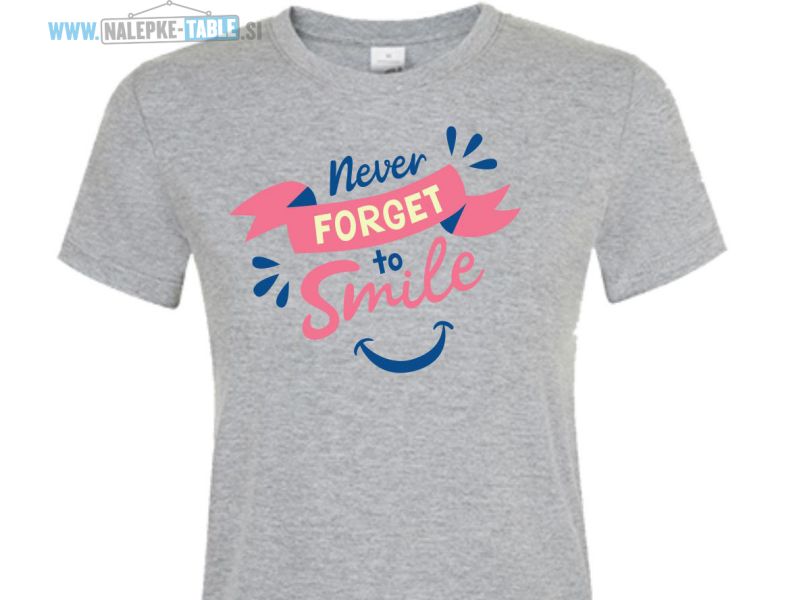 Never forget to smile majica