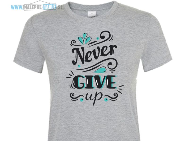 Never give up majica