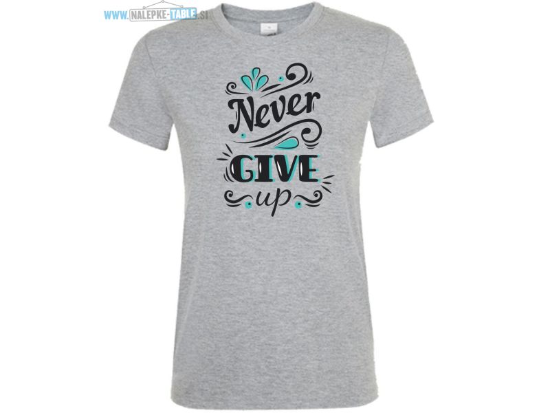 Never give up majica