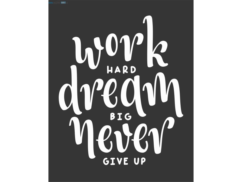 Work hard dream big newer give up črna