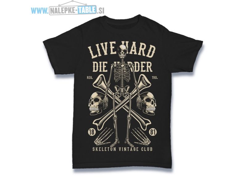 Live Hard Die Harder