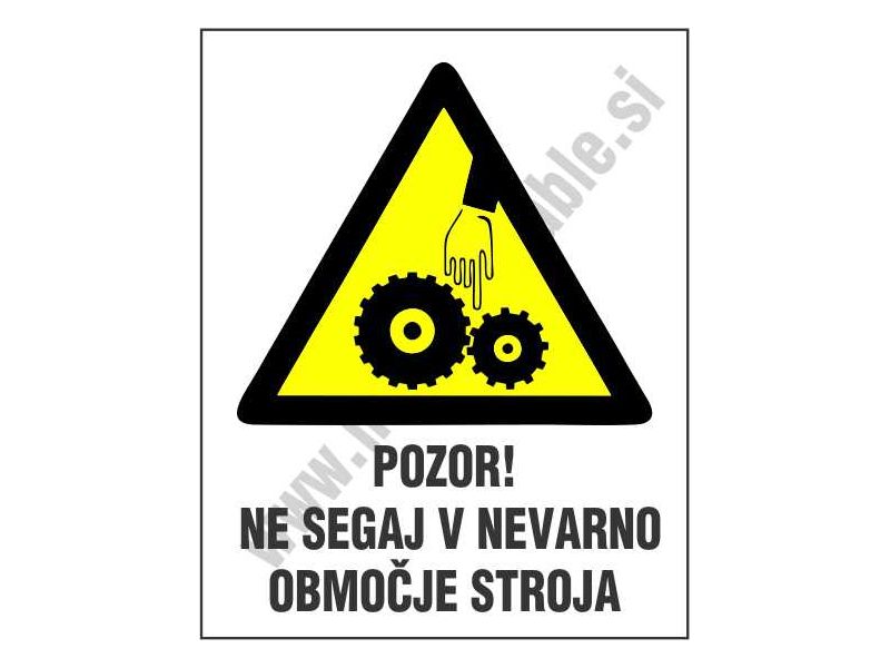 Pozor ne segaj v nevarno obmocje stroja