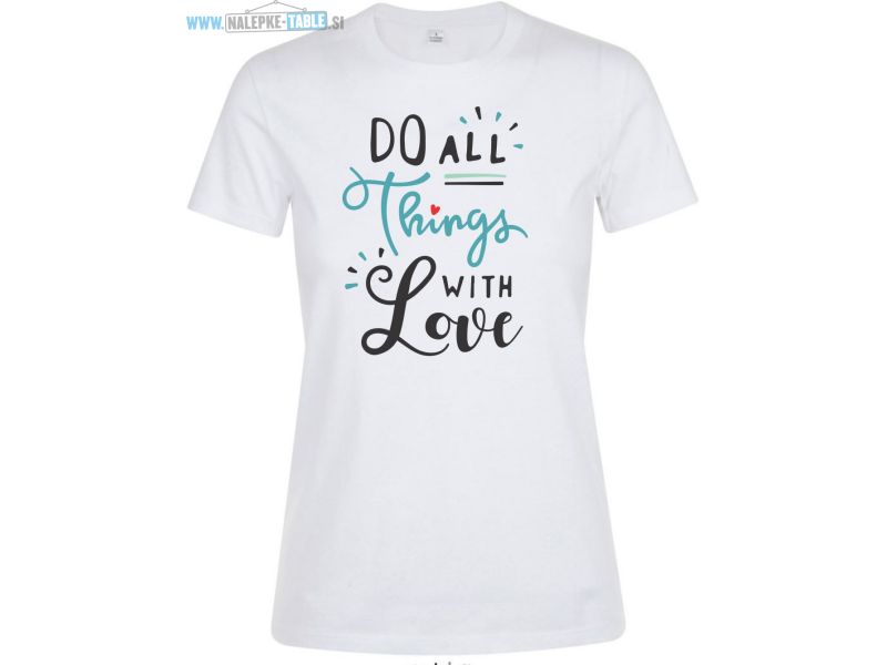 Do all things with love majica 