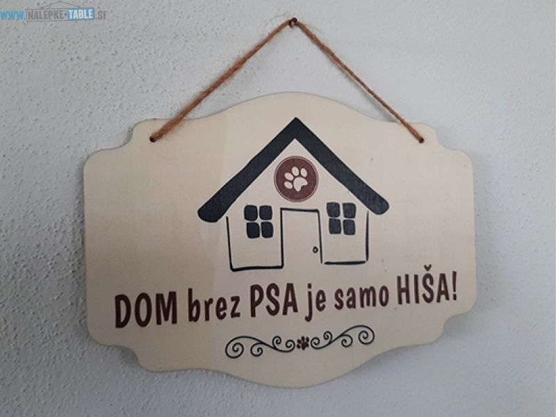 Dom brez psa je samo hiša lesena tablica