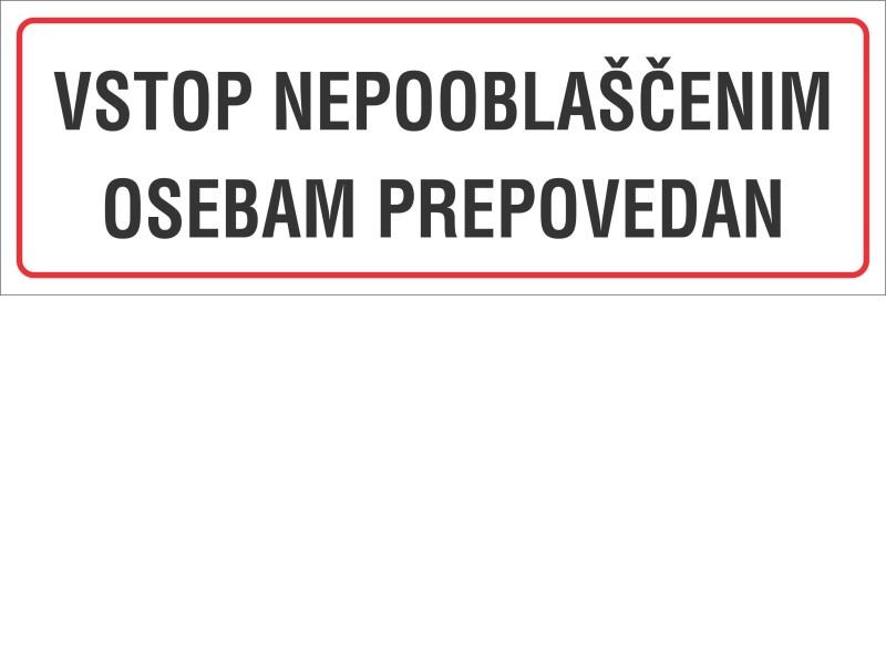 NALEPKA NEPOOBLAŠČENIM VSTOP PREPOVEDAN