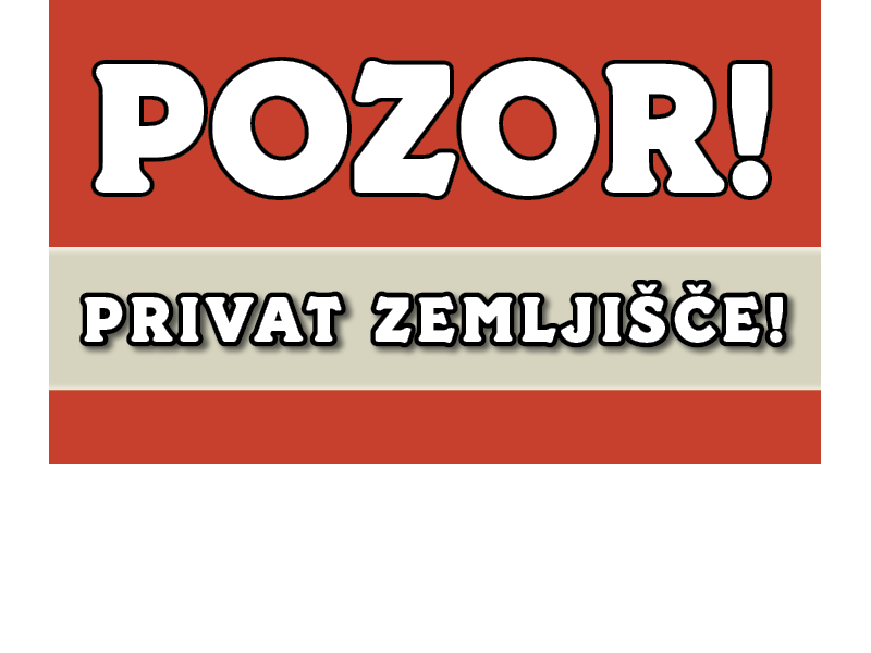 POZOR PRIVAT ZEMLJIŠČE