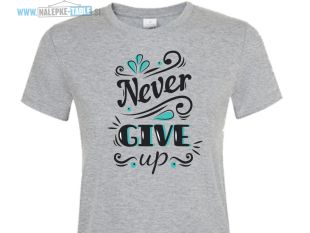 Never give up majica