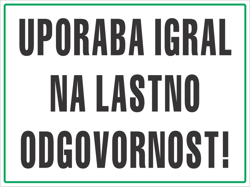 UPORABA IGRAL NA LASTNO ODGOVORNOST