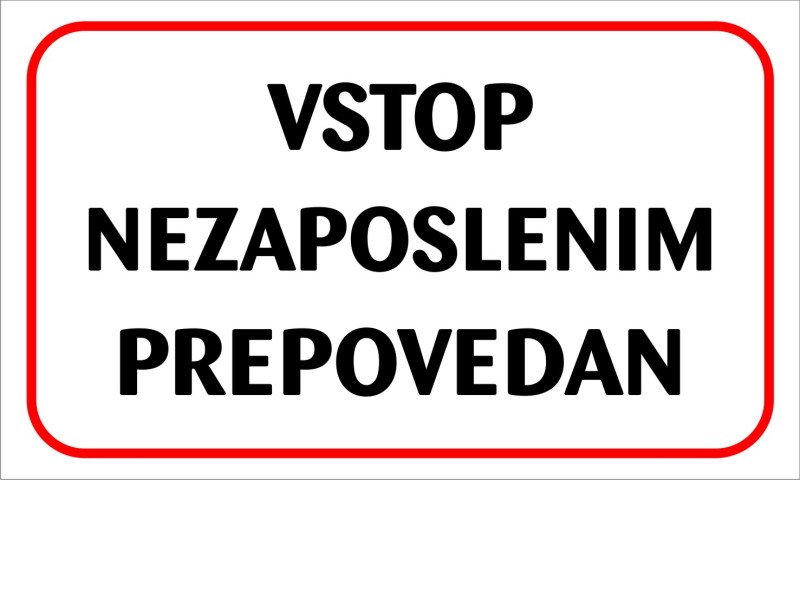 VSTOP NEZAPOSLENIM PREPOVEDAN -nalepka